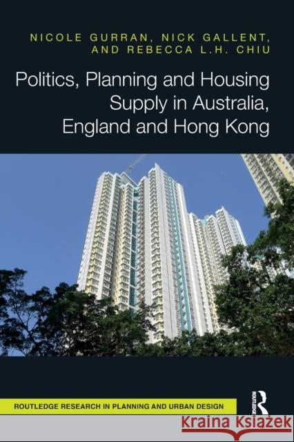 Politics, Planning and Housing Supply in Australia, England and Hong Kong Nicole Gurran, Nick Gallent, Rebecca L.H. Chiu 9781138595064