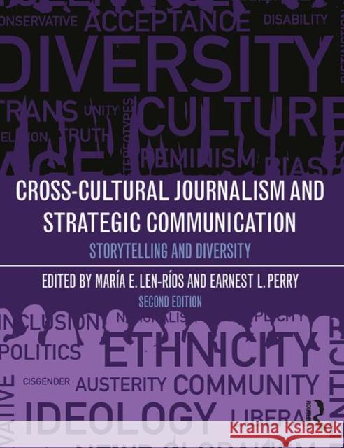 Cross-Cultural Journalism and Strategic Communication: Storytelling and Diversity Maria E. Len-Rios Earnest L. Perry 9781138595224