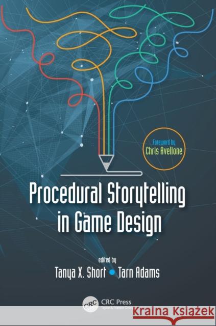 Procedural Storytelling in Game Design Tanya X. Short Tarn Adams 9781138595309 Taylor & Francis Ltd