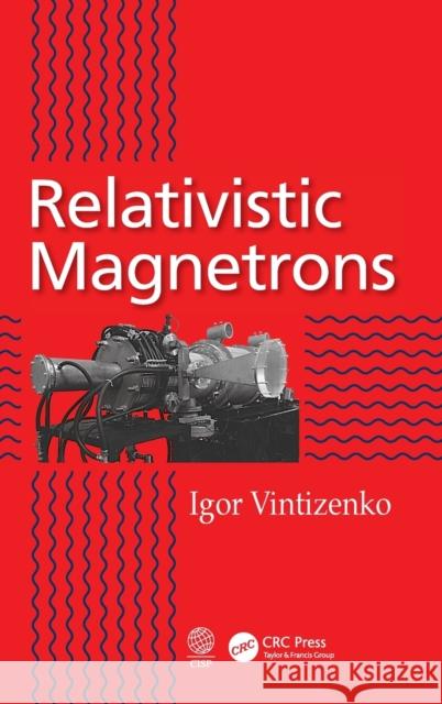 Relativistic Magnetrons Igor Vintizenko 9781138595323 CRC Press