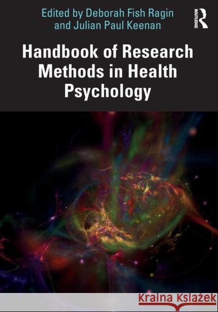 Handbook of Research Methods in Health Psychology Deborah Ragin, Julian Keenan 9781138595330