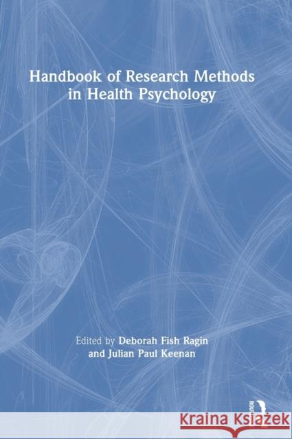 Handbook of Research Methods in Health Psychology Deborah Fish Ragin 9781138595347 Taylor & Francis