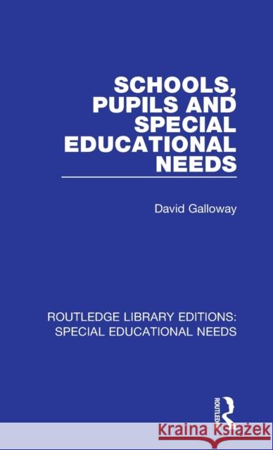 Schools, Pupils and Special Educational Needs Galloway, David (Durham University) 9781138595729