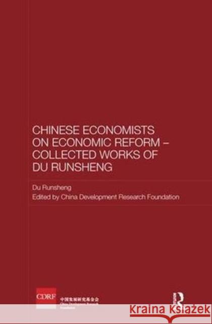 Chinese Economists on Economic Reform - Collected Works of Du Runsheng Du Runsheng China Development Research Foundation 9781138595828 Routledge