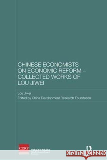 Chinese Economists on Economic Reform - Collected Works of Lou Jiwei Lou Jiwei China Development Research Foundation 9781138595835 Routledge