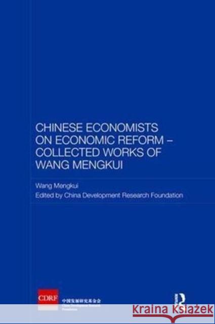 Chinese Economists on Economic Reform - Collected Works of Wang Mengkui Wang Mengkui China Development Research Foundation 9781138595859