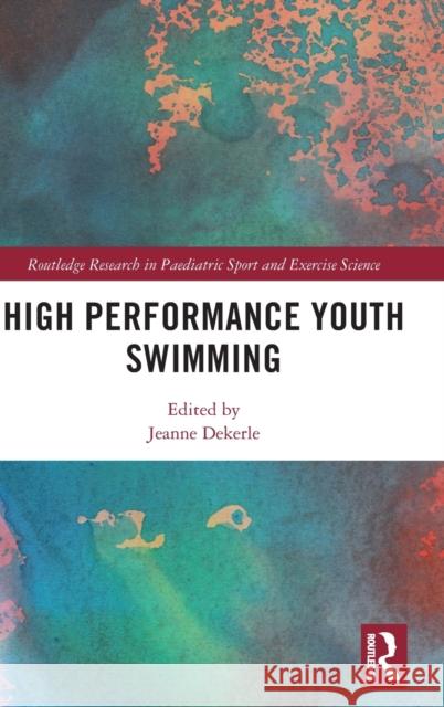High Performance Youth Swimming Jeanne Dekerle 9781138595972