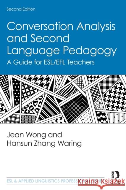 Conversation Analysis and Second Language Pedagogy: A Guide for Esl/Efl Teachers Jean Wong Hansun Zhan 9781138596047 Routledge