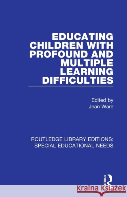 Educating Children with Profound and Multiple Learning Difficulties Jean Ware 9781138596283