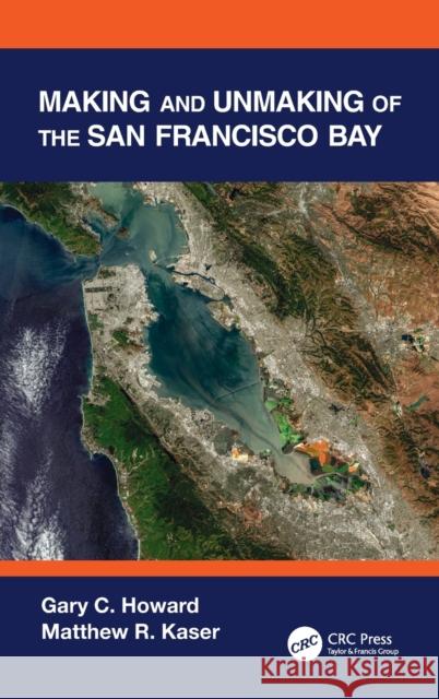 Making and Unmaking of the San Francisco Bay Howard, Gary C. 9781138596726 CRC Press