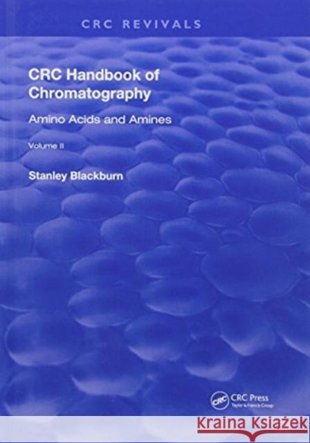 CRC Handbook of Chromatography: Amino Acids and Amines, Volume II Ram N. Gupta 9781138596825 CRC Press