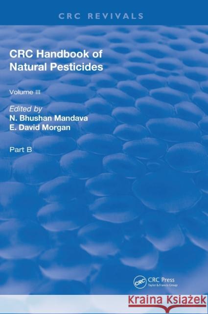 Handbook of Natural Pesticides: Part B, Volume III N. Bhushan Mandava   9781138596962