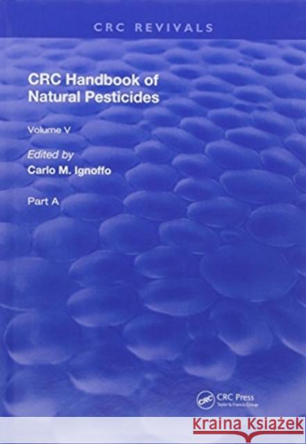 Handbook of Natural Pesticides: Microorganisms, Part A, Volume V N. Bhushan Mandava   9781138597020