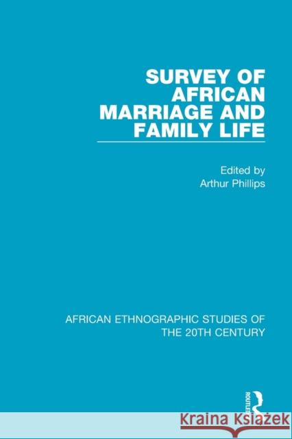 Survey of African Marriage and Family Life Arthur Phillips 9781138597419 Routledge