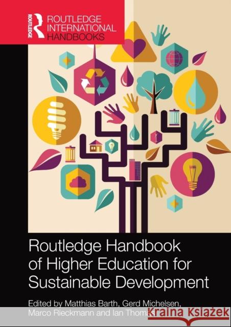 Routledge Handbook of Higher Education for Sustainable Development Matthias Barth Gerd Michelsen Marco Rieckmann 9781138597549