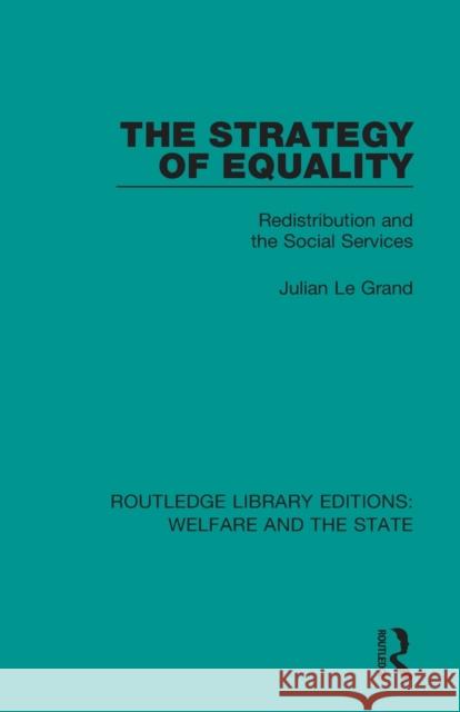 The Strategy of Equality: Redistribution and the Social Services Julian L 9781138597655 Routledge