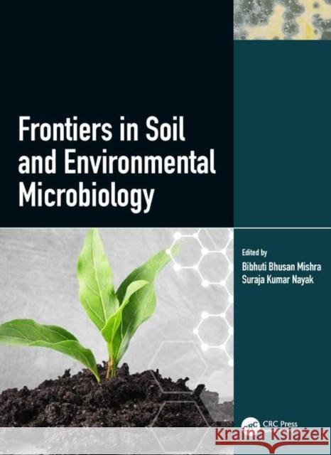 Frontiers in Soil and Environmental Microbiology Bibhuti Bhusan Mishra Suraja Kumar Nayak 9781138599352 CRC Press