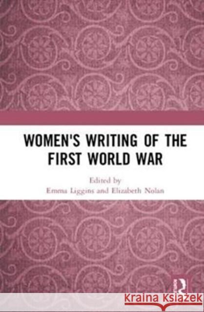 Women's Writing of the First World War Emma Liggins Elizabeth Nolan 9781138599451