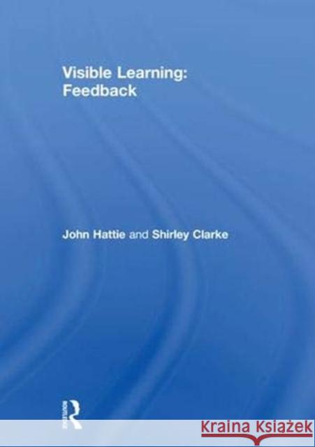 Visible Learning: Feedback John Hattie Shirley Clarke 9781138599888 Routledge