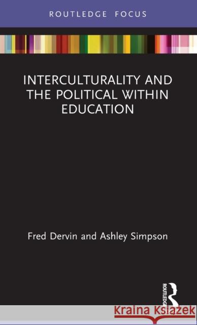 Interculturality and the Political Within Education Fred Dervin Ashley Simpson 9781138599994