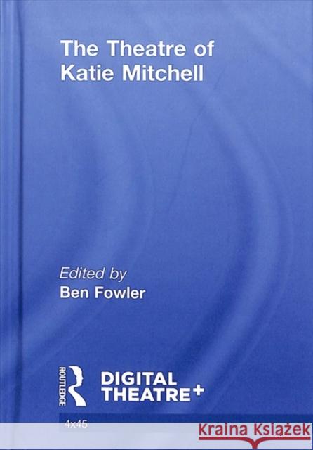 The Theatre of Katie Mitchell Tom Cornford Ben Fowler Janis Jeffries 9781138600034 Routledge