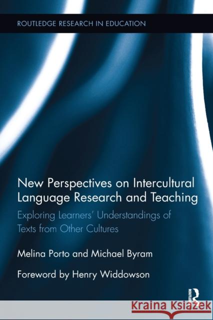 New Perspectives on Intercultural Language Research and Teaching: Exploring Learners' Understandings of Texts from Other Cultures Melina Porto Michael Byram 9781138600171