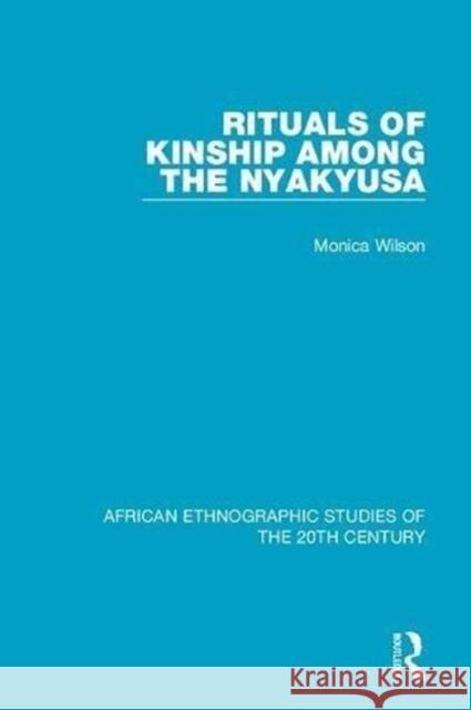 Rituals of Kinship Among the Nyakyusa Monica Wilson 9781138600355 Taylor and Francis