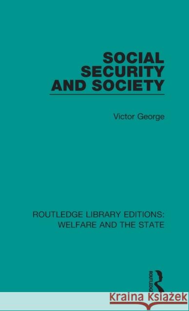 Social Security and Society Victor George 9781138600607 Taylor and Francis