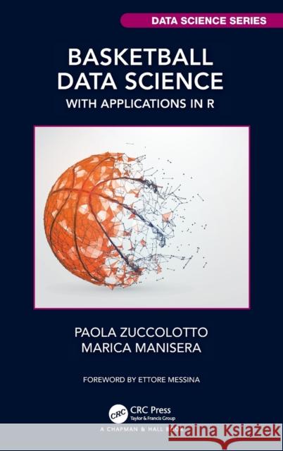 Basketball Data Science: With Applications in R Paola Zuccolotto Marica Manisera 9781138600812 CRC Press