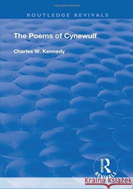 The Poems of Cynewulf (1910) Kennedy, Charles W. 9781138601413