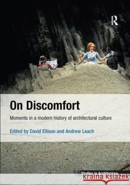 On Discomfort: Moments in a Modern History of Architectural Culture David Ellison Andrew Leach 9781138601543