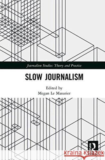 Slow Journalism Megan L 9781138602175 Routledge