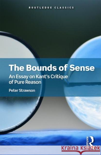 The Bounds of Sense: An Essay on Kant's Critique of Pure Reason Peter Strawson 9781138602496