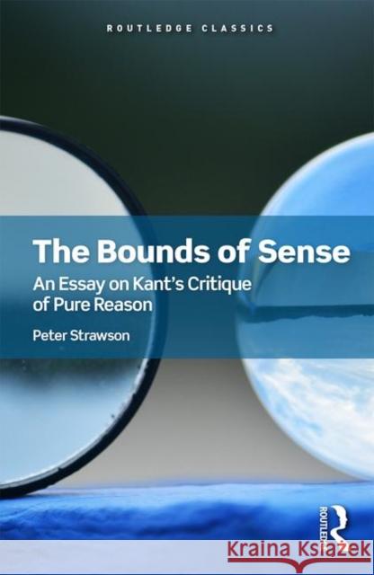 The Bounds of Sense: An Essay on Kant's Critique of Pure Reason Peter Strawson 9781138602496 Routledge