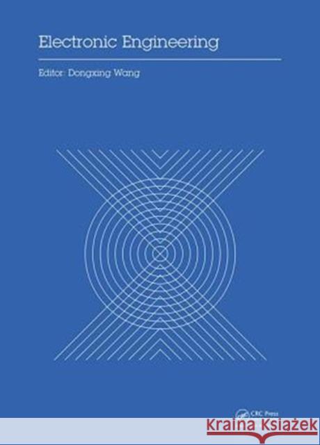 Electronic Engineering: Proceedings of the 4th International Conference of Electronic Engineering and Information Science (Iceeis 2017), Janua Dongxing Wang 9781138602601 CRC Press