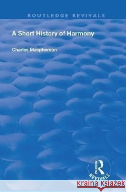 A Short History of Harmony Charles Macpherson   9781138602632