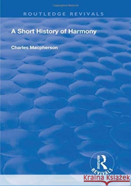 A Short History of Harmony Charles MacPherson 9781138602687 Routledge