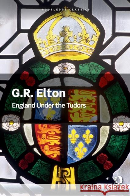 England Under the Tudors G. R. Elton 9781138602748 Taylor & Francis Ltd