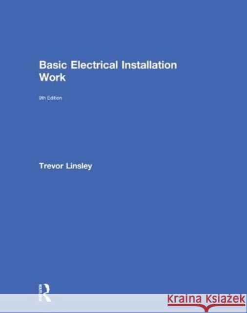 Basic Electrical Installation Work Linsley, Trevor 9781138603233 Routledge