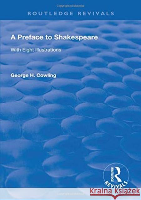 A Preface to Shakespeare (1925): With Eight Illustrations Cowling, George H. 9781138603363 Taylor and Francis