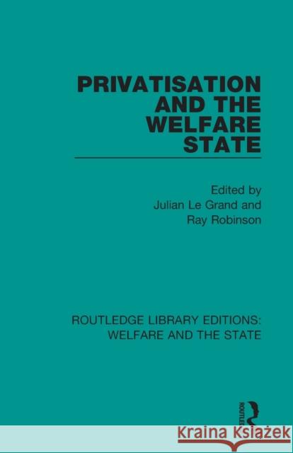 Privatisation and the Welfare State Julian L Ray Robinson 9781138603622 Routledge