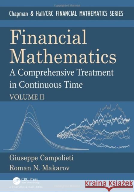 Financial Mathematics: A Comprehensive Treatment in Continuous Time Volume II Campolieti, Giuseppe 9781138603639 Taylor & Francis Ltd