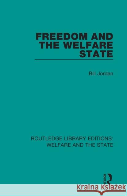 Freedom and the Welfare State Bill Jordan 9781138603738 Routledge