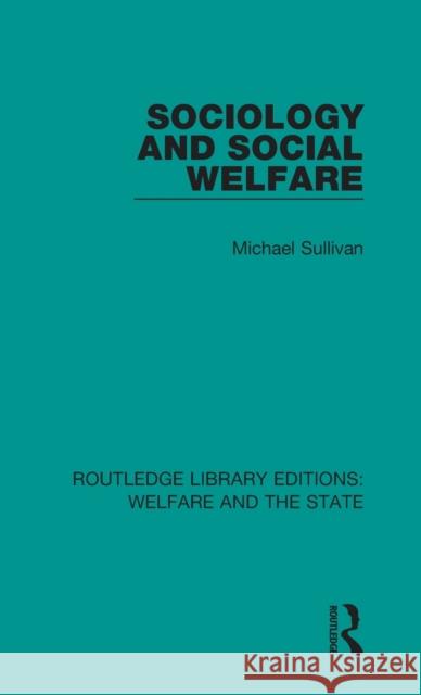 Sociology and Social Welfare Michael Sullivan 9781138603783 Taylor and Francis