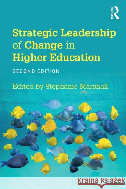 Strategic Leadership of Change in Higher Education: What's New? Marshall, Stephanie 9781138604018