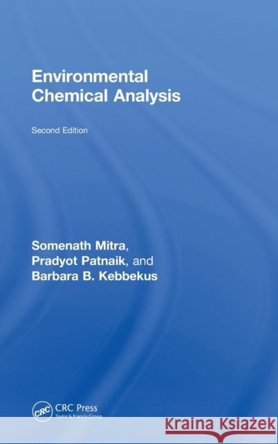 Environmental Chemical Analysis S. Mitra, Pradyot Patnaik, B.B. Kebbekus 9781138604094 Taylor and Francis