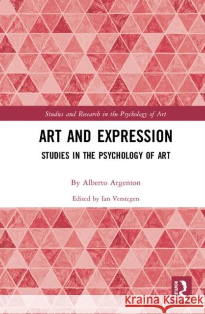 Art and Expression: Studies in the Psychology of Art Argenton, Alberto 9781138604100 Routledge