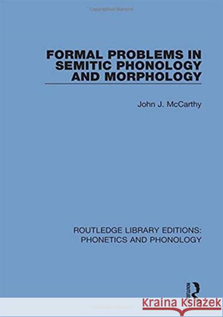 Formal Problems in Semitic Phonology and Morphology John J. McCarthy 9781138604230 Routledge