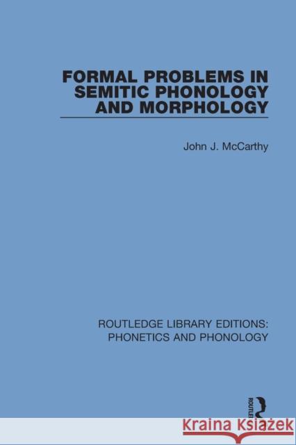 Formal Problems in Semitic Phonology and Morphology John J. McCarthy 9781138604247 Routledge