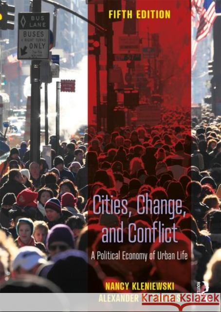 Cities, Change, and Conflict: A Political Economy of Urban Life Nancy Kleniewski Alexander R. Thomas 9781138604483 Routledge